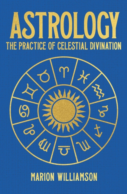 Astrology : The Practice of Celestial Divination, Hardback Book