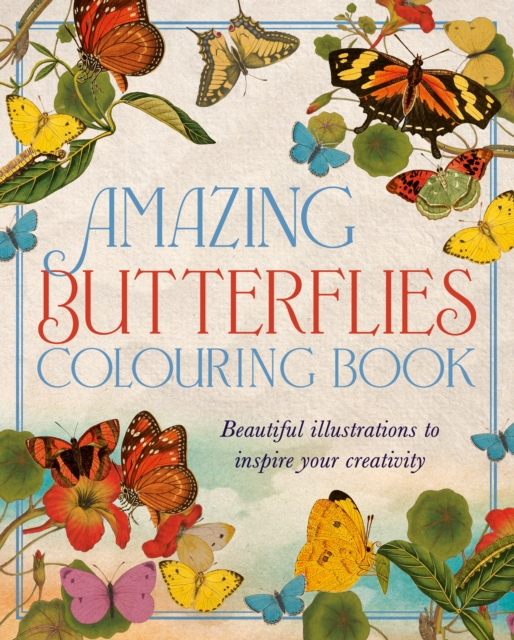 Amazing Butterflies Colouring Book : Beautiful illustrations to inspire creativity, Paperback / softback Book