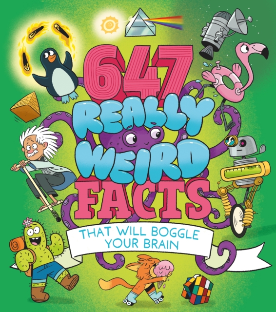647 Really Weird Facts That Will Boggle Your Brain, Paperback / softback Book
