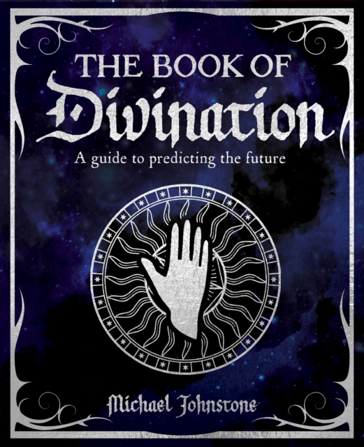 The Book of Divination : A Guide to Predicting the Future, Hardback Book
