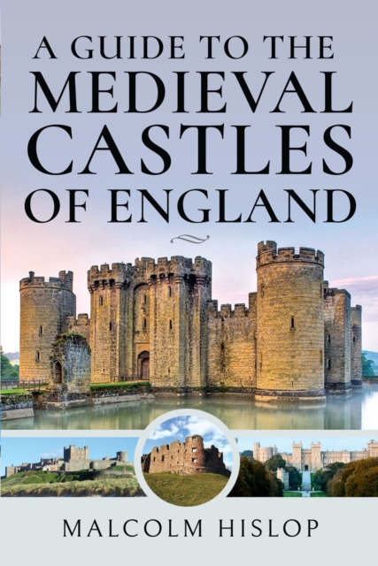 A Guide to the Medieval Castles of England, PDF eBook