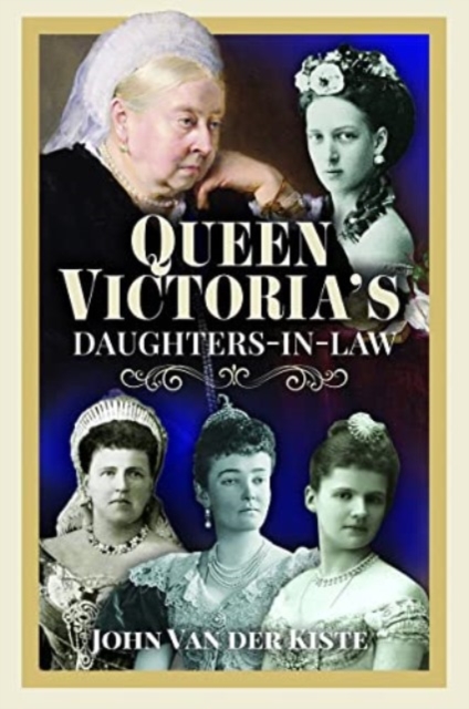 Queen Victoria's Daughters-in-Law, Hardback Book
