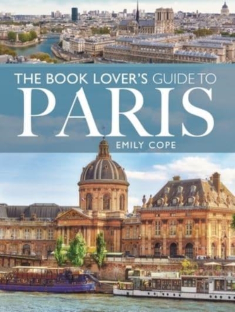 The Book Lover's Guide to Paris, Paperback / softback Book