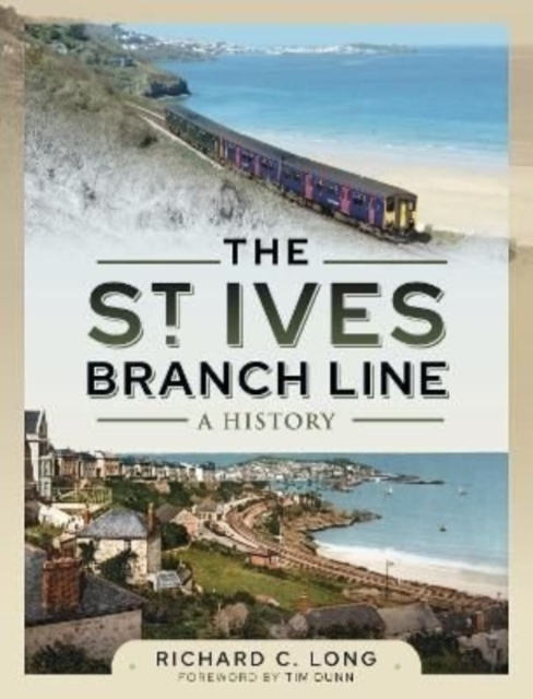The St Ives Branch Line: A History, Hardback Book