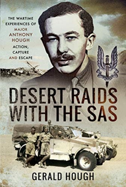 Desert Raids with the SAS : Memories of Action, Capture and Escape, Hardback Book