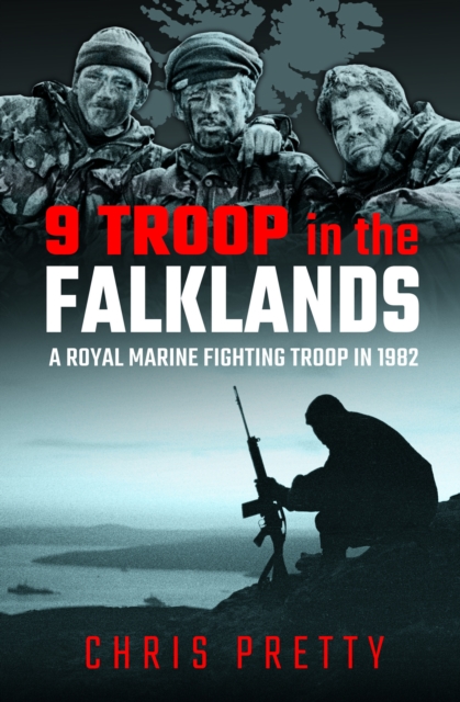 9 Troop in the Falklands : A Royal Marine Fighting Troop in 1982, Hardback Book