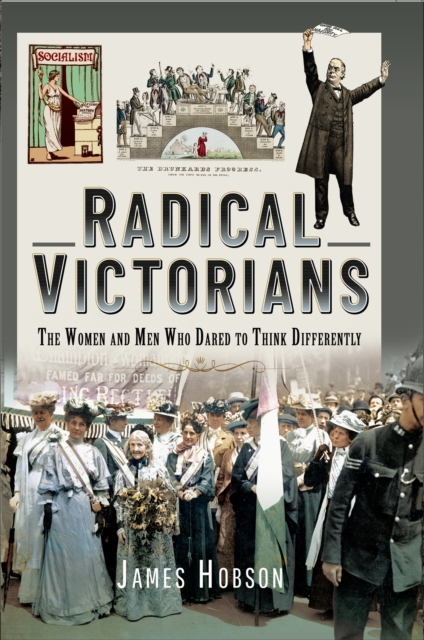 Radical Victorians : The Women and Men who Dared to Think Differently, PDF eBook