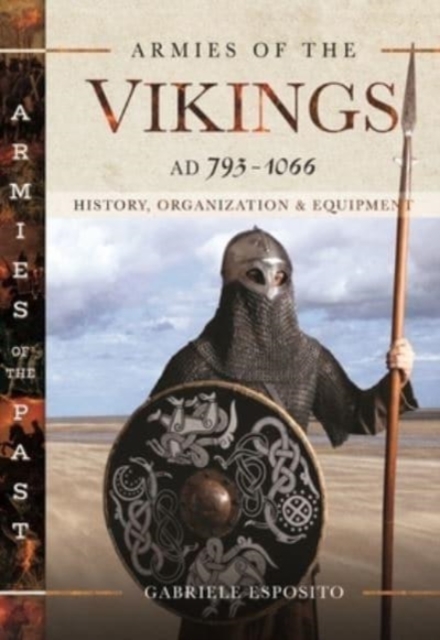 Armies of the Vikings, AD 793 1066 : History, Organization and Equipment, Hardback Book