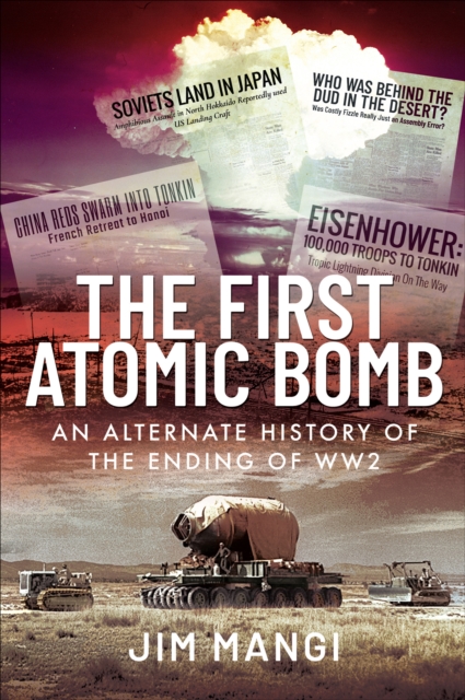 The First Atomic Bomb : An Alternate History of the Ending of WW2, EPUB eBook