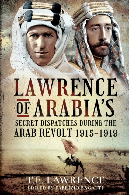 Lawrence of Arabia's Secret Dispatches During the Arab Revolt, 1915-1919, EPUB eBook