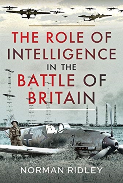 The Role of Intelligence in the Battle of Britain, Hardback Book