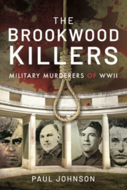 The Brookwood Killers : Military Murderers of WWII, Hardback Book