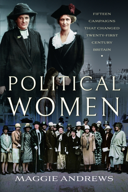Political Women : Fifteen Campaigns that Changed Twenty-First-Century Britain, Hardback Book