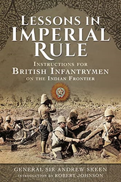 Lessons in Imperial Rule : Instructions for British Infantrymen on the Indian Frontier, Paperback / softback Book