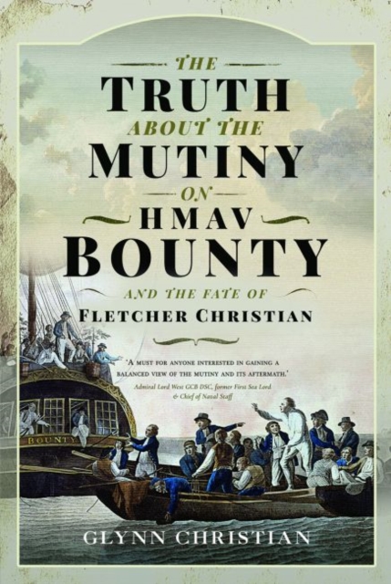 The Truth About the Mutiny on HMAV Bounty - and the Fate of Fletcher Christian, Hardback Book