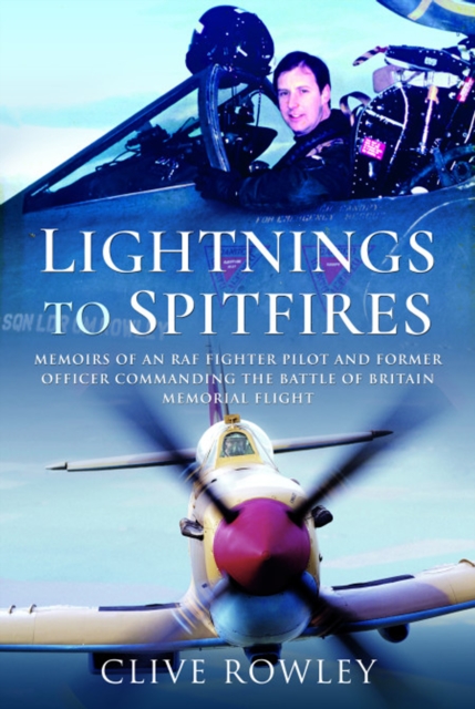 Lightnings to Spitfires : Memoirs of an RAF Fighter Pilot and Former Officer Commanding the Battle of Britain Memorial Flight, PDF eBook