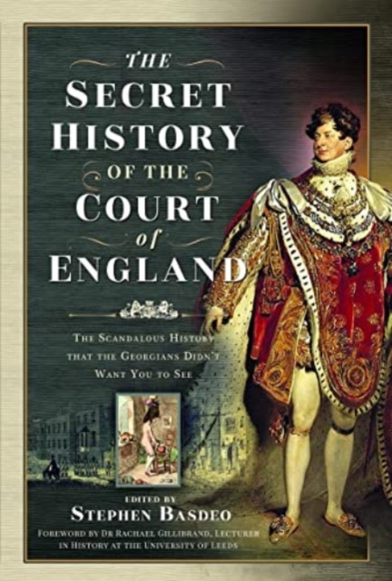 The Secret History of the Court of England : The Book the British Government Banned, Hardback Book