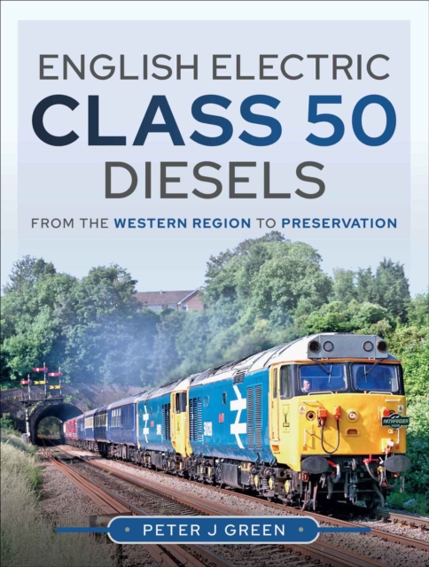 English Electric Class 50 Diesels : From the Western Region to Preservation, PDF eBook
