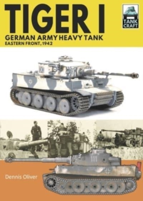Tiger I, German Army Heavy Tank : Eastern Front, 1942, Paperback / softback Book
