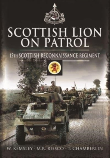 Scottish Lion on Patrol : 15th Scottish Reconnaissance Regiment, Paperback / softback Book