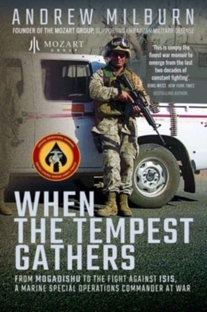 When the Tempest Gathers : From Mogadishu to the Fight Against ISIS, a Marine Special Operations Commander at War, Paperback / softback Book