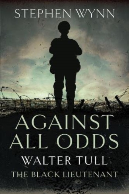 Against All Odds : Walter Tull the Black Lieutenant, Paperback / softback Book