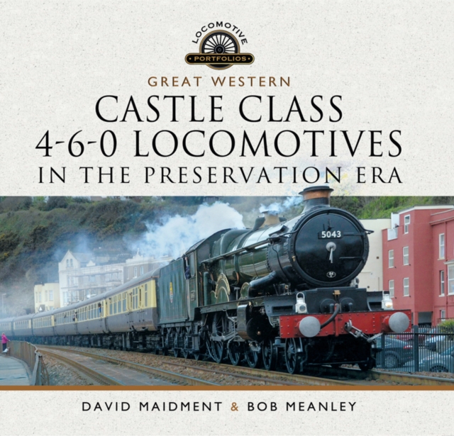 Great Western Castle Class 4-6-0 Locomotives in the Preservation Era, PDF eBook