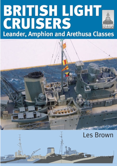 British Light Cruisers : Leander, Amphion and Arethusa Classes, PDF eBook