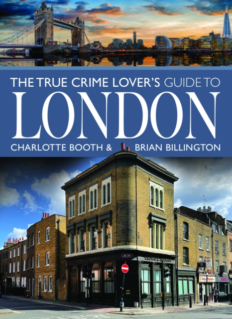 The True Crime Lover's Guide to London, Paperback / softback Book