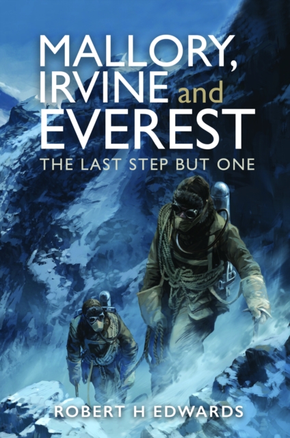 Mallory, Irvine and Everest : The Last Step But One, Hardback Book