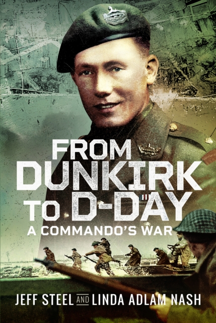 From Dunkirk to D-Day : A Commando's War, Hardback Book