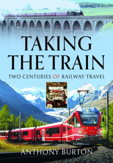 Taking the Train : Two Centuries of Railway Travel, Hardback Book