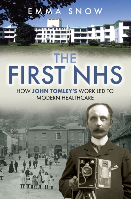 The First NHS : How John Tomley's Work Led to Modern Healthcare, PDF eBook