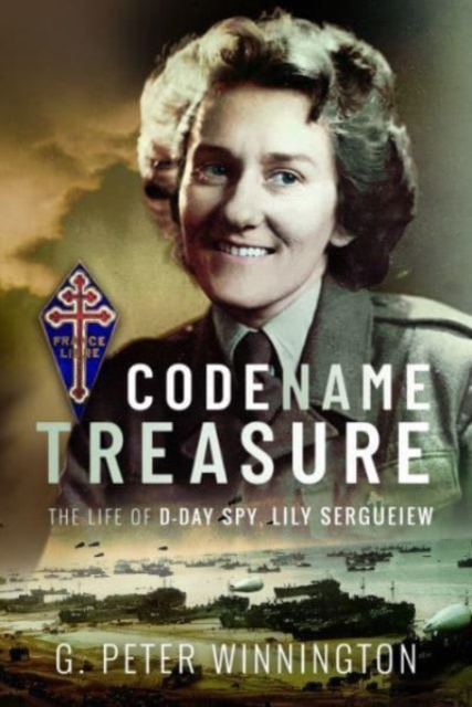 Codename TREASURE : The Life of D-Day Spy, Lily Sergueiew, Hardback Book