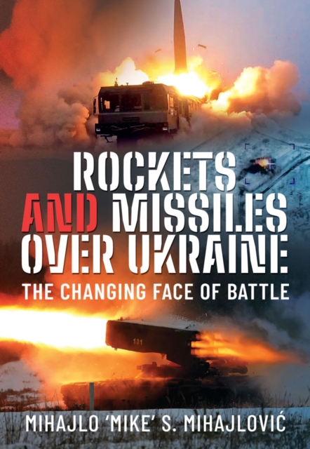 Rockets and Missiles Over Ukraine : The Changing Face of Battle, EPUB eBook