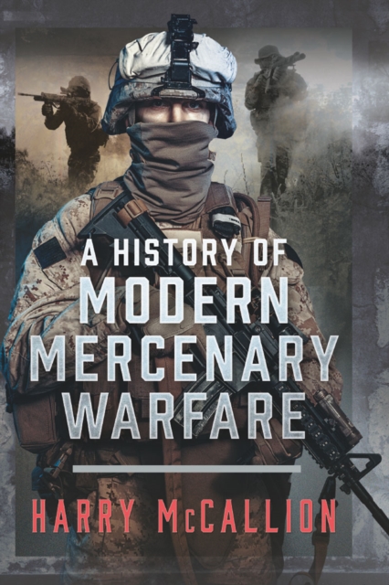 A History of Modern Mercenary Warfare, PDF eBook
