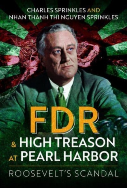FDR and High Treason at Pearl Harbor : Roosevelt's Scandal, Hardback Book
