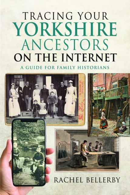Tracing your Yorkshire Ancestors on the Internet : A Guide For Family Historians, Paperback / softback Book