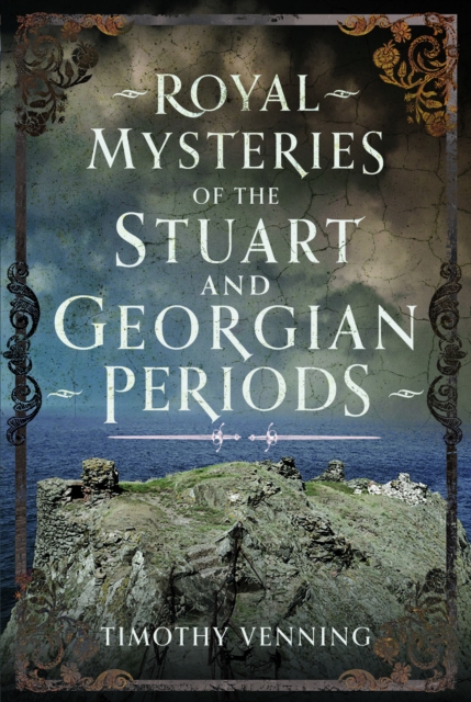 Royal Mysteries of the Stuart and Georgian Periods, Hardback Book