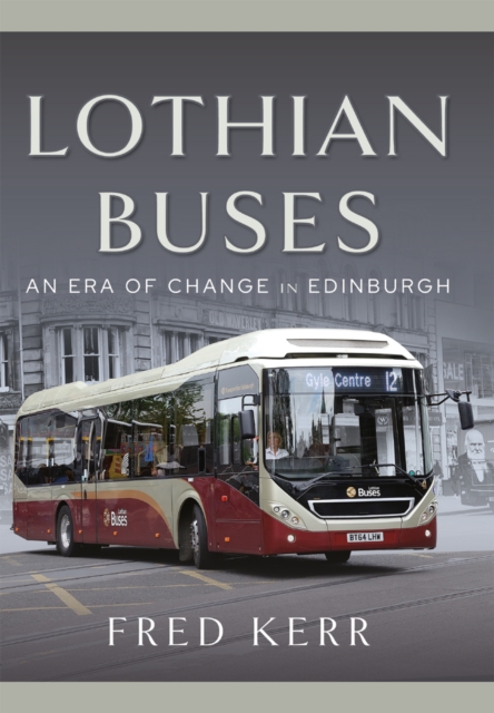 Lothian Buses : An Era of Change in Edinburgh, PDF eBook