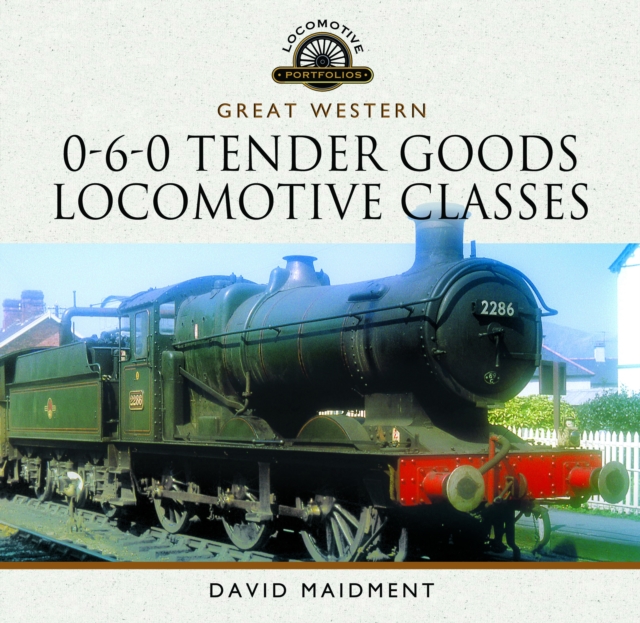 Great Western, 0-6-0 Tender Goods Locomotive Classes, Hardback Book