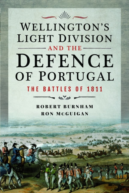 Wellington's Light Division and the Defence of Portugal : The Battles of 1811, Hardback Book