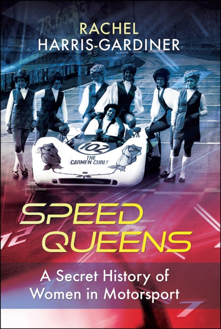 Speed Queens : A Secret History of Women in Motorsport, PDF eBook