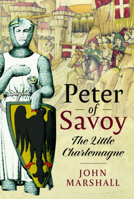 Peter of Savoy : The Little Charlemagne, Hardback Book