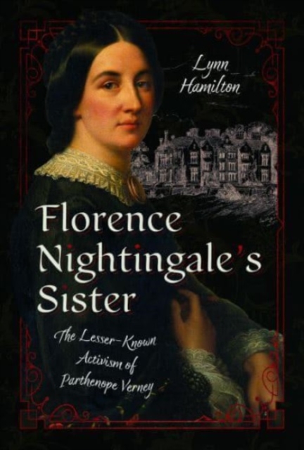 Florence Nightingale's Sister : The Lesser-Known Activism of Parthenope Verney, Hardback Book