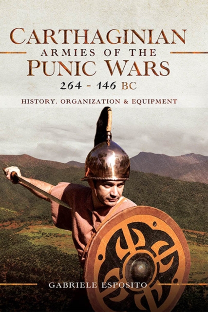 Carthaginian Armies of the Punic Wars, 264-146 BC : History, Organization and Equipment, EPUB eBook