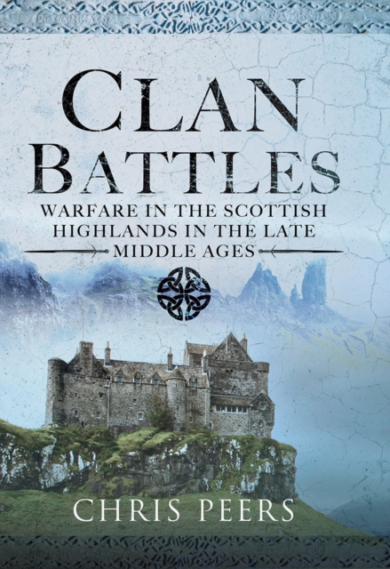 Clan Battles : Warfare in the Scottish Highlands, PDF eBook