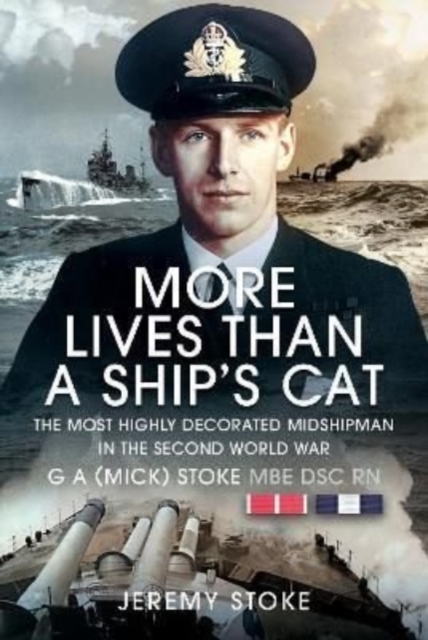 More Lives Than a Ship's Cat : The Most Highly Decorated Midshipman in the Second World War, Hardback Book