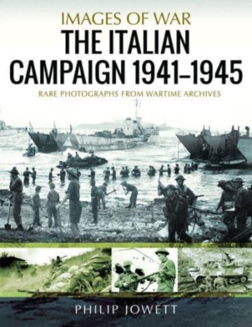 The Italian Campaign, 1943 1945 : Rare Photographs from Wartime Archives, Paperback / softback Book