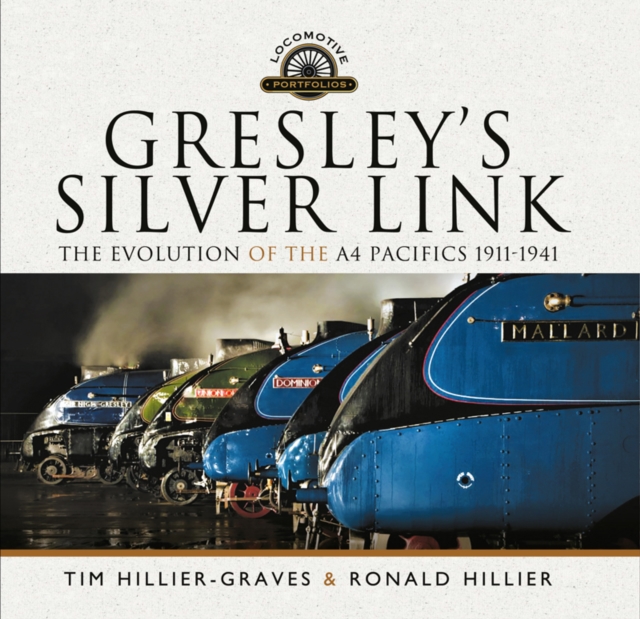 Gresley's Silver Link : The Evolution of the A4 Pacifics 1911-1941, PDF eBook